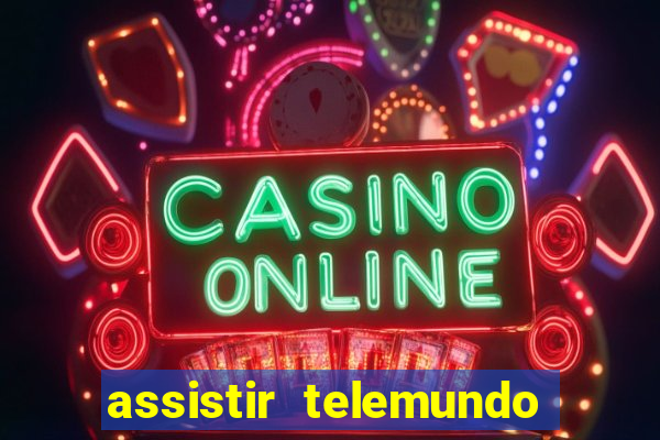 assistir telemundo no brasil